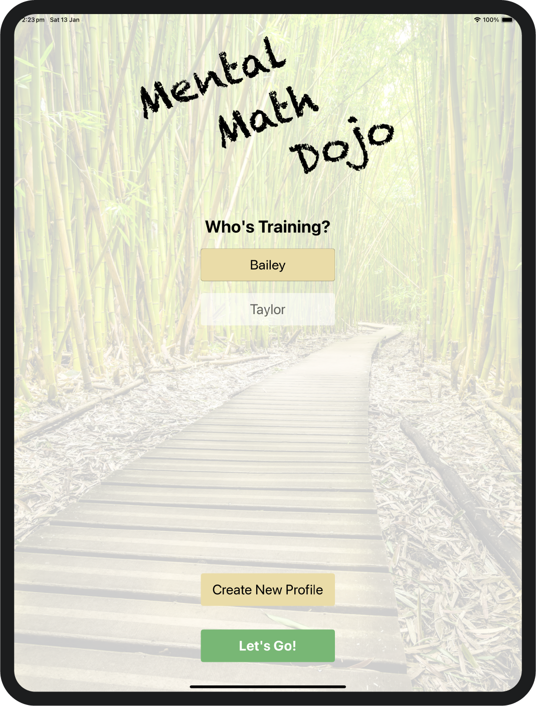 The Mental Math Dojo profile screen, showing a prompt for a person's name, and the option of selecting Bailey or Taylor, as well as a Create New Profile button and a Let's Go button